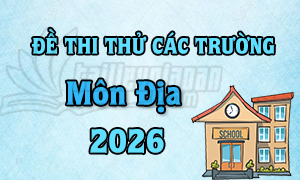 ĐỀ THI THỬ TN THPT 2026 - MÔN ĐỊA LÍ- CÁC TRƯỜNG VÀ SỞ GD TRÊN CẢ NƯỚC - FILE WORD CÓ LỜI GIẢI CHI TIẾT