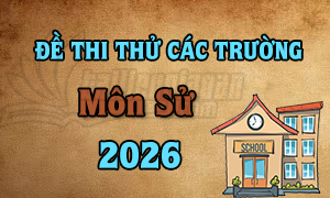 ĐỀ THI THỬ TN THPT 2026 - MÔN LỊCH SỬ - CÁC TRƯỜNG VÀ SỞ GD TRÊN CẢ NƯỚC - FILE WORD CÓ LỜI GIẢI CHI TIẾT