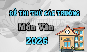 ĐỀ THI THỬ TN THPT 2026 - MÔN NGỮ VĂN - CÁC TRƯỜNG VÀ SỞ GD TRÊN CẢ NƯỚC - FILE WORD CÓ LỜI GIẢI CHI TIẾT