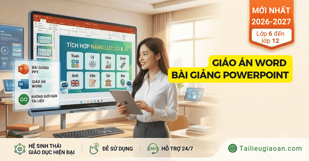Trọn bộ Giáo án và bài giảng PowerPoint tích hợp năng lực số, AI đủ các môn