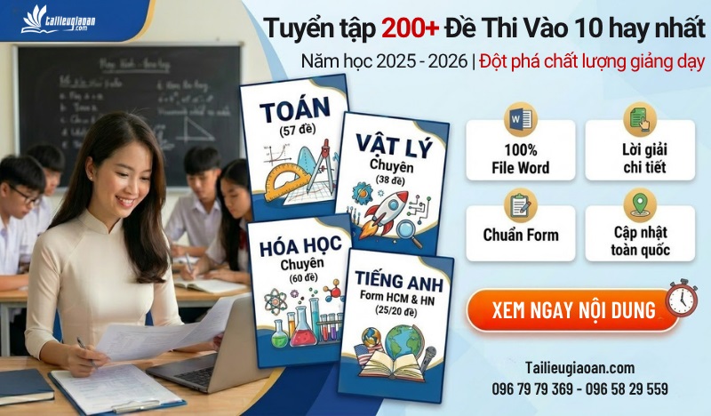 Tuyển tập hay đề thi vào 10 toán, lý, hoá, sinh, anh năm học 2025- 2026