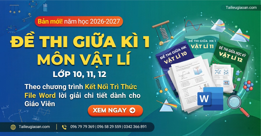 Bộ đề giữa kì 1 vật lí lớp 10, 11, 12 mới nhất năm học 2026-2027 